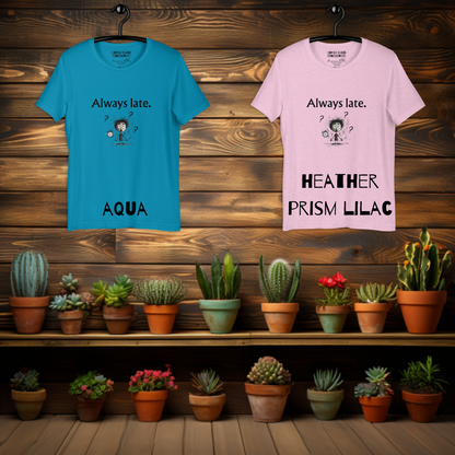 Always Late Shirt